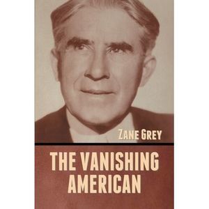 The Vanishing American -- Zane Grey